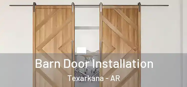 Barn Door Installation Texarkana - AR
