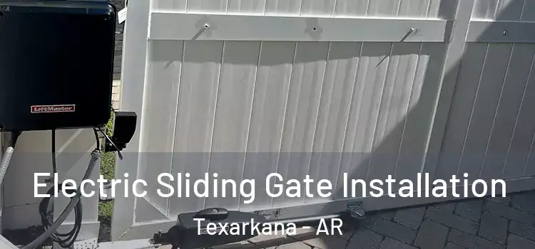 Electric Sliding Gate Installation Texarkana - AR